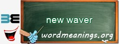 WordMeaning blackboard for new waver